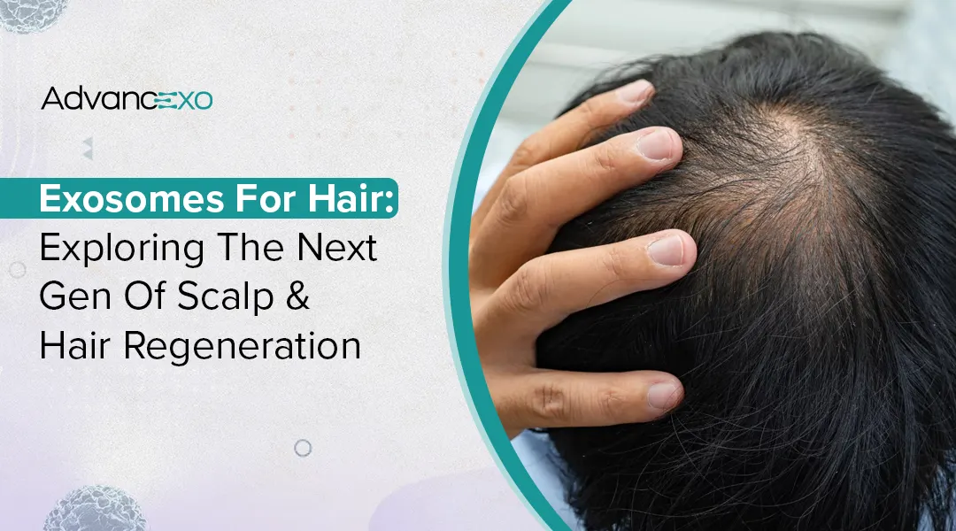 You are currently viewing Benefits of Exosomes for Hair: A Modern Perspective on Scalp and Hair Health